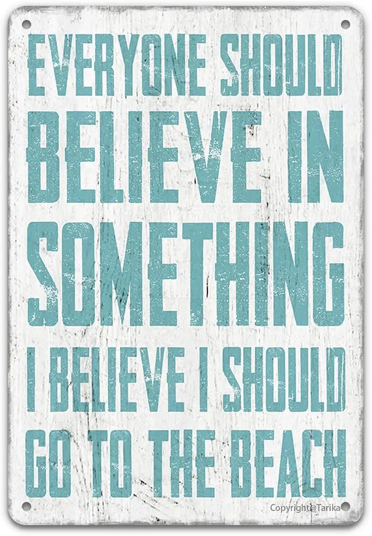 Beach Funny Quote Vintage Tin Sign Wall Decor, Everyone Should Believe in Something I Believe I Should Go to The Beach