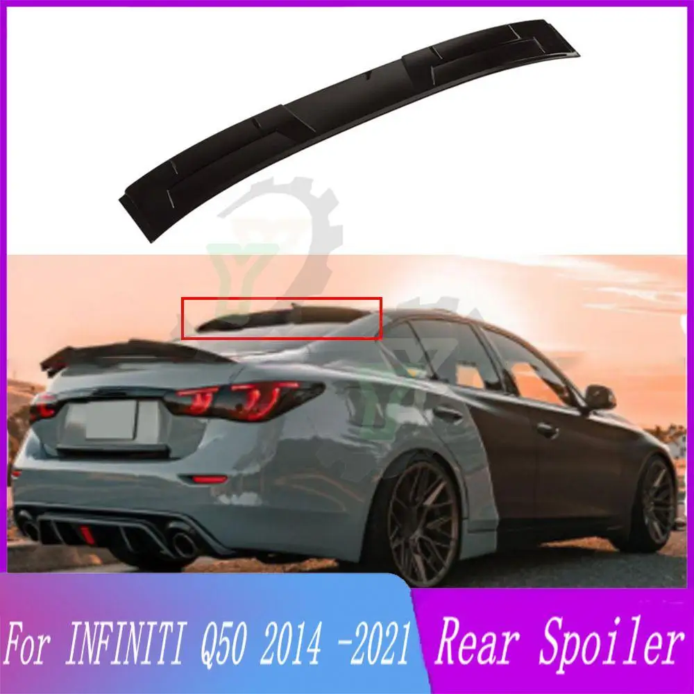 High Quality Car Rear Window Roof Wing Spoiler Wing Refit Trim For INFINITI Q50 2014 2015 2016 2017 2018 2019 2020 2021