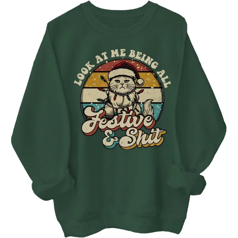 

Christmas funny Look At Me Being All Festive Sweatshirt Mens