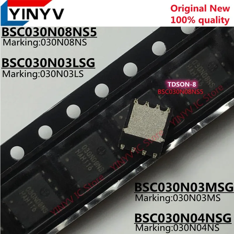 10Pcs BSC030N08NS5 030N08NS BSC030N08NS BSC030N04NSG 030N04NS BSC030N04NS BSC030N03LSG 030N03LS BSC030N03MSG 030N03MS TDSON8 new