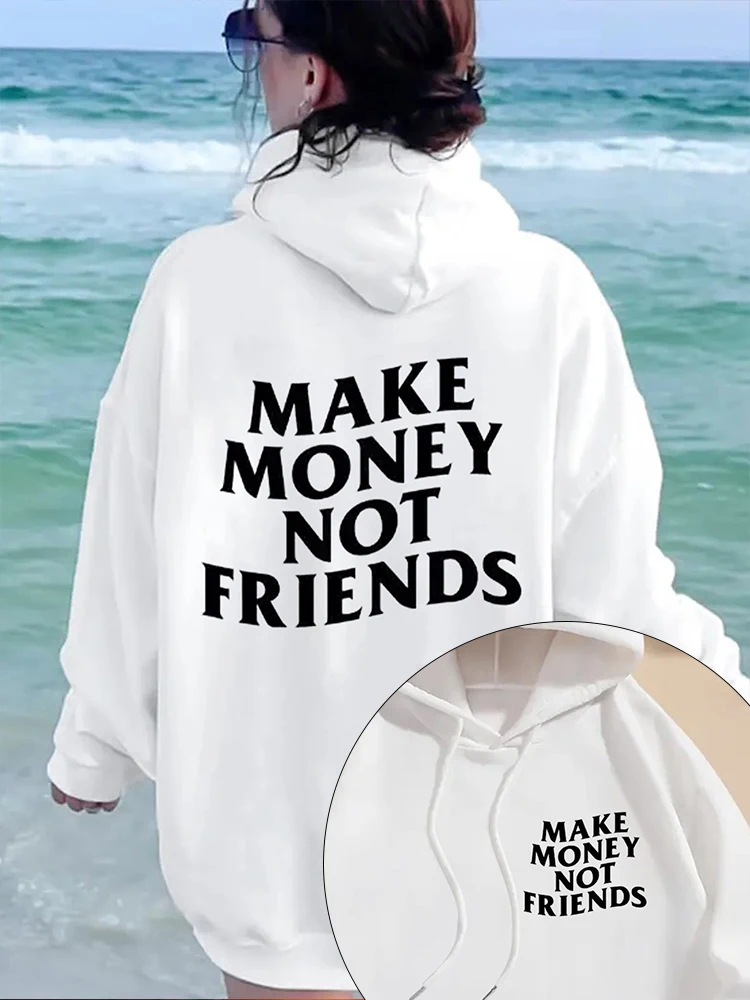 

Fashion Streetwear MAKE MONEY NOT FRIENDS Hoodie Women Funny Print Fleece Hip Hop Hooded Sweatshirt Hoody 2024 New