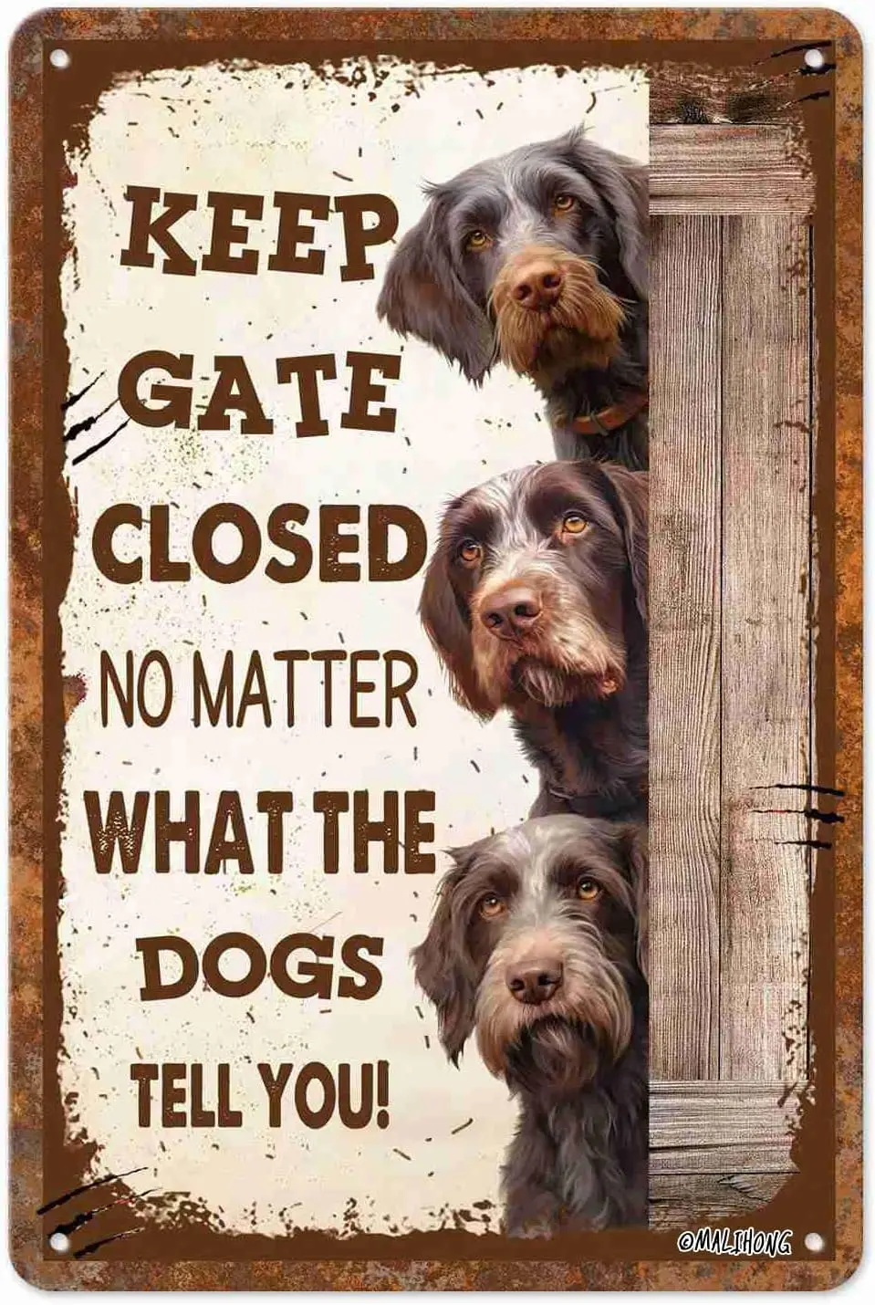 MALIHONG  Retro 3 Dogs Metel Sign Keep Gate Closed No Matter What The Pointer German Wirehaired Dogs Tell You Door Yard Sign Dog