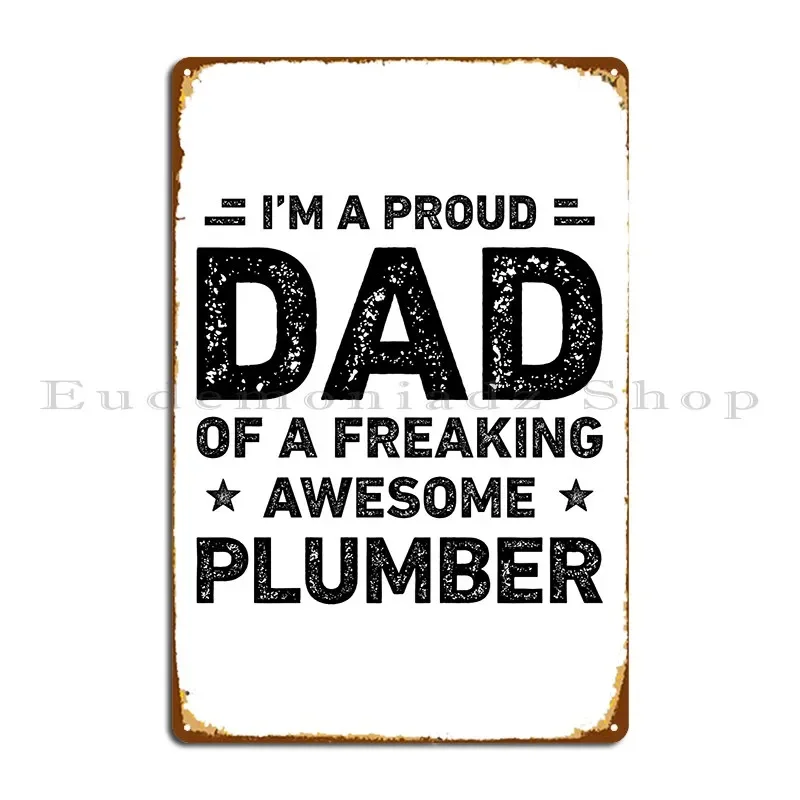 Proud Dad Of A Freaking Awesome Plumber Dad Funny Metal Plaque Personalized Mural Wall Custom Design Club Tin Sign Poster