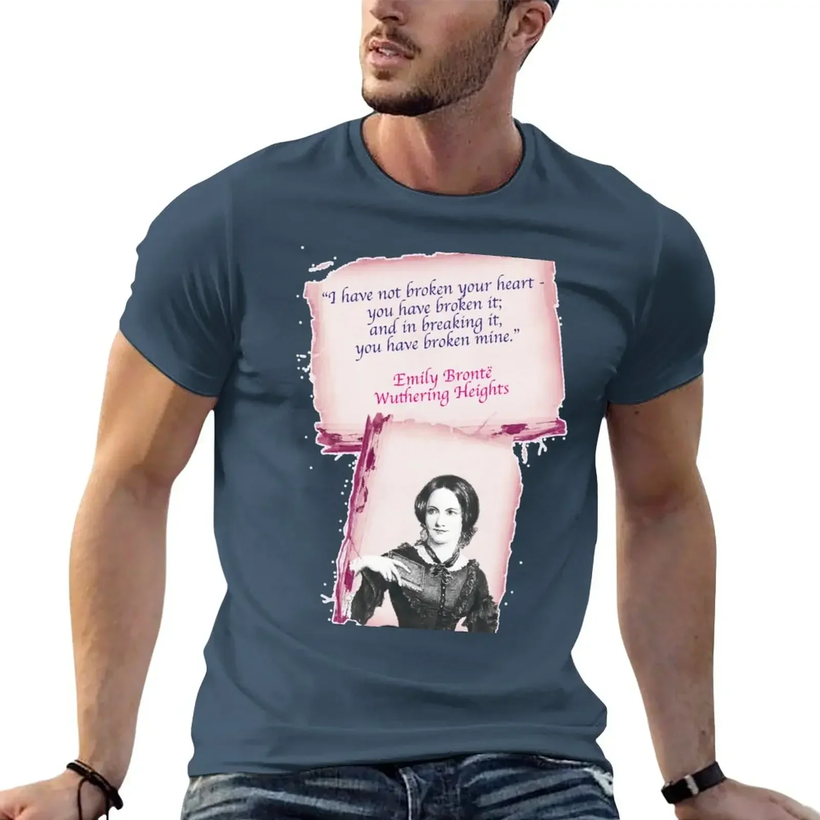 I have not broken your heart you have broken it and in breaking it you have broken mine, Emily Bronte T-Shirt