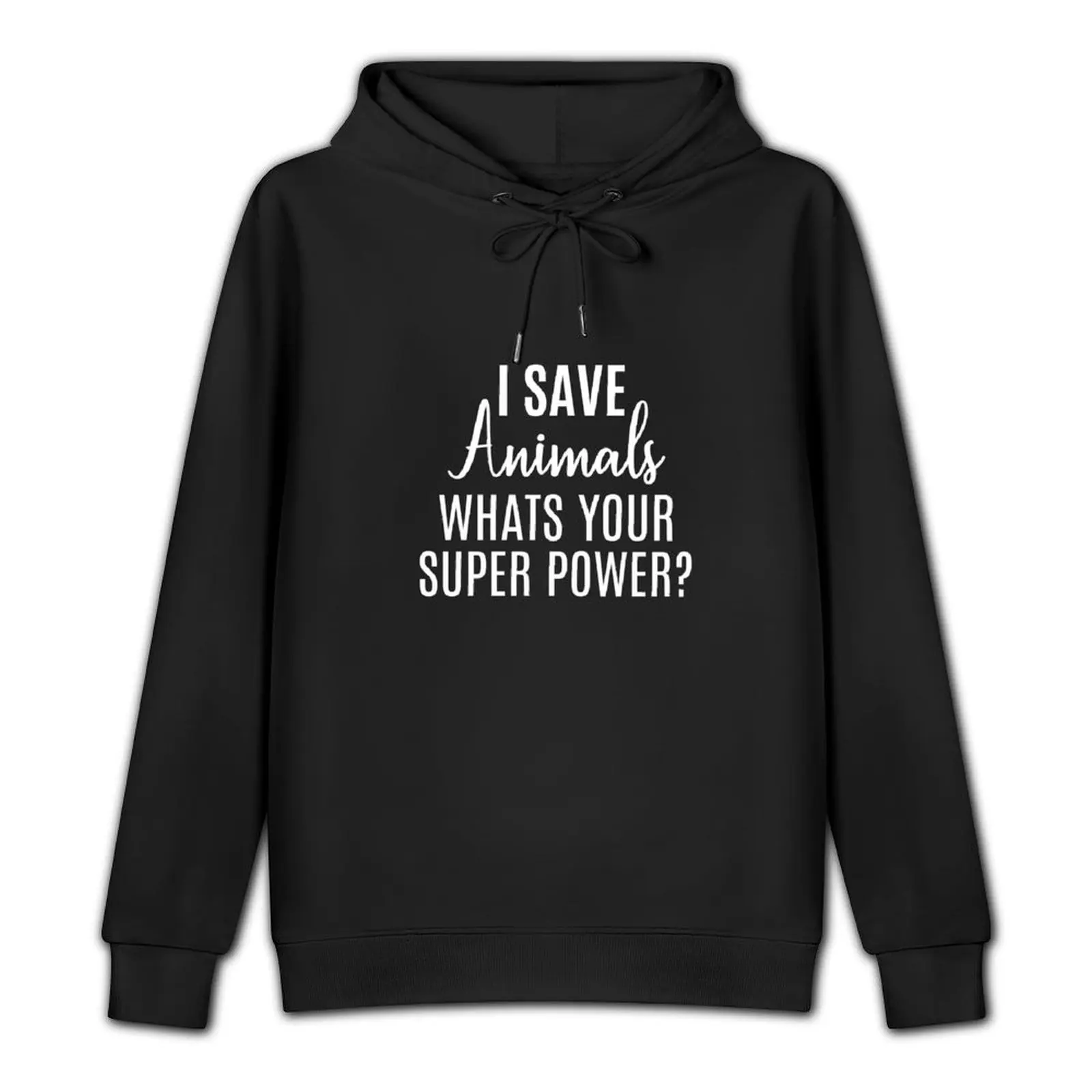 I Save Animals What's Your Super Power, funny vet, funny vet tech, veterinarian Pullover Hoodie streetwear men hoodie streetwear