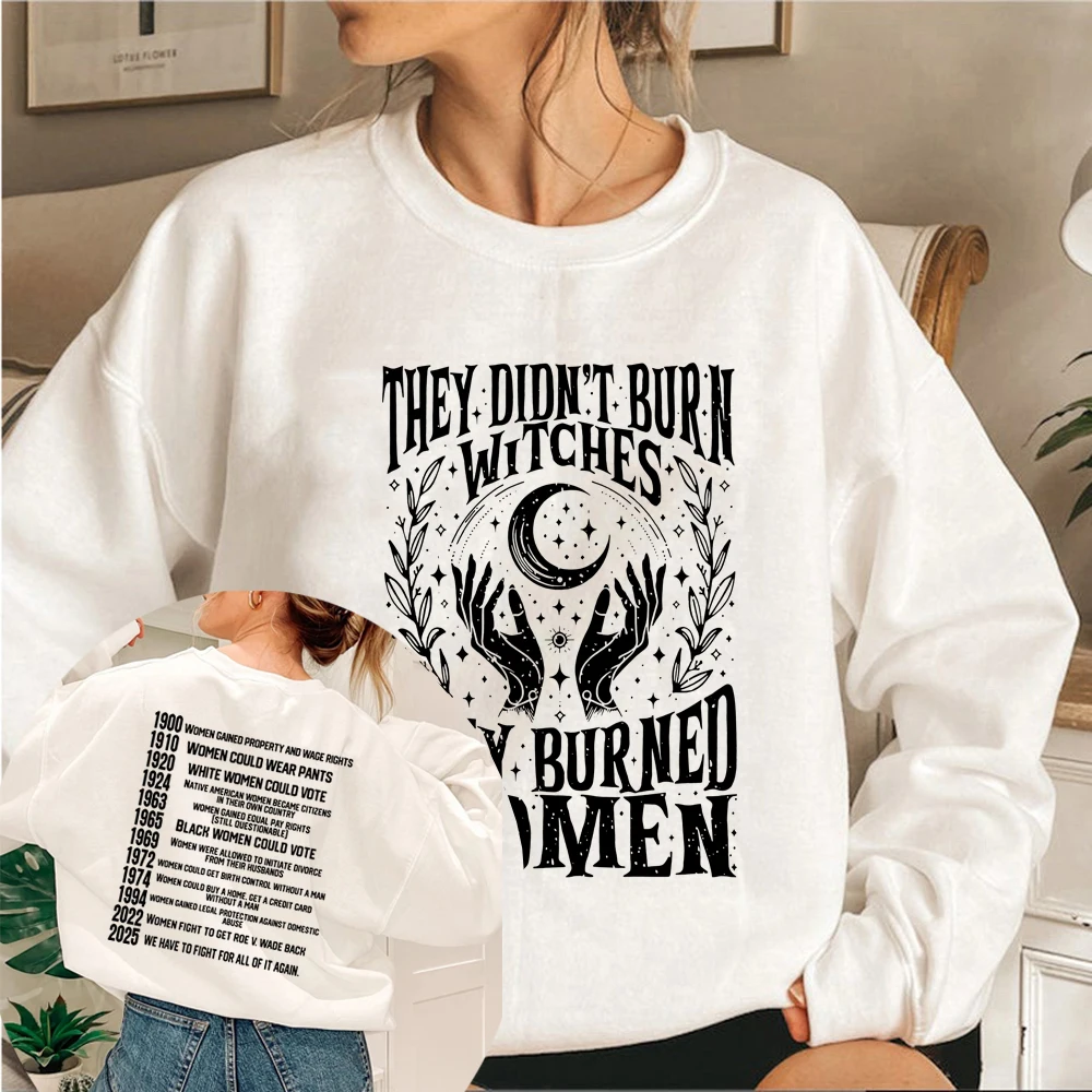 They Didn’t Burn Witches They Burned Women Sweatshirt Women Rights Dates Hoodie Women Crewneck Sweatshirt Witch Pullover Hoodies