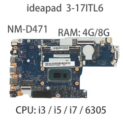 Carte mère d'ordinateur portable pour Lenovo ideapad 3-17ITL6 NM-D471 CPU:i3-1115G4 i5-1135G7 i7-1165G7 4/8G 5B21B85066 5B21B85068 5B21B85070