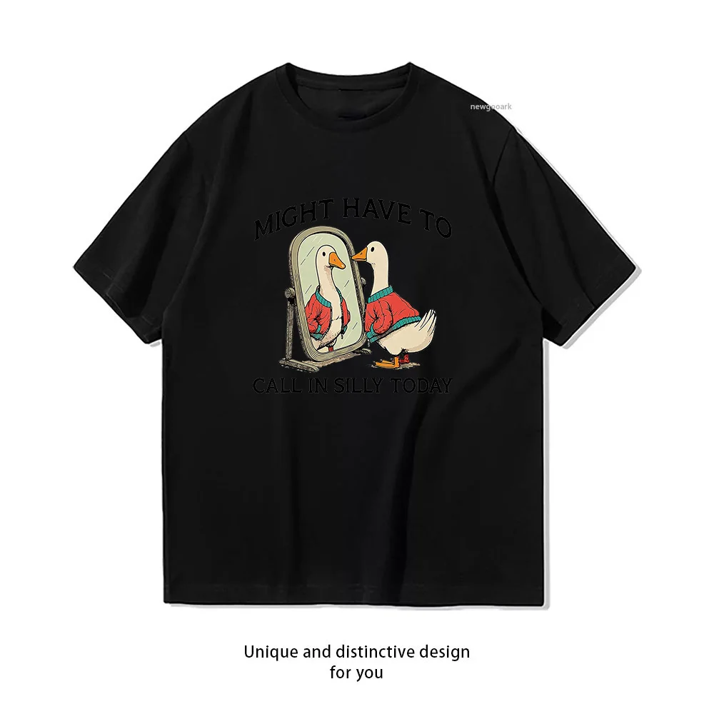 Goose Might Have To Call In Silly Today T-Shirt woman man Casual cotton printed t shirts Adult streetwear camisetas tops tee