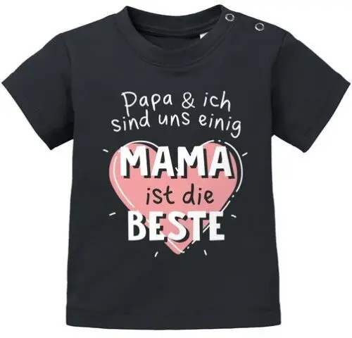 Baby T-Shirt kurzarm mit Spruch Papa und ich sind uns einig Mama ist die Beste