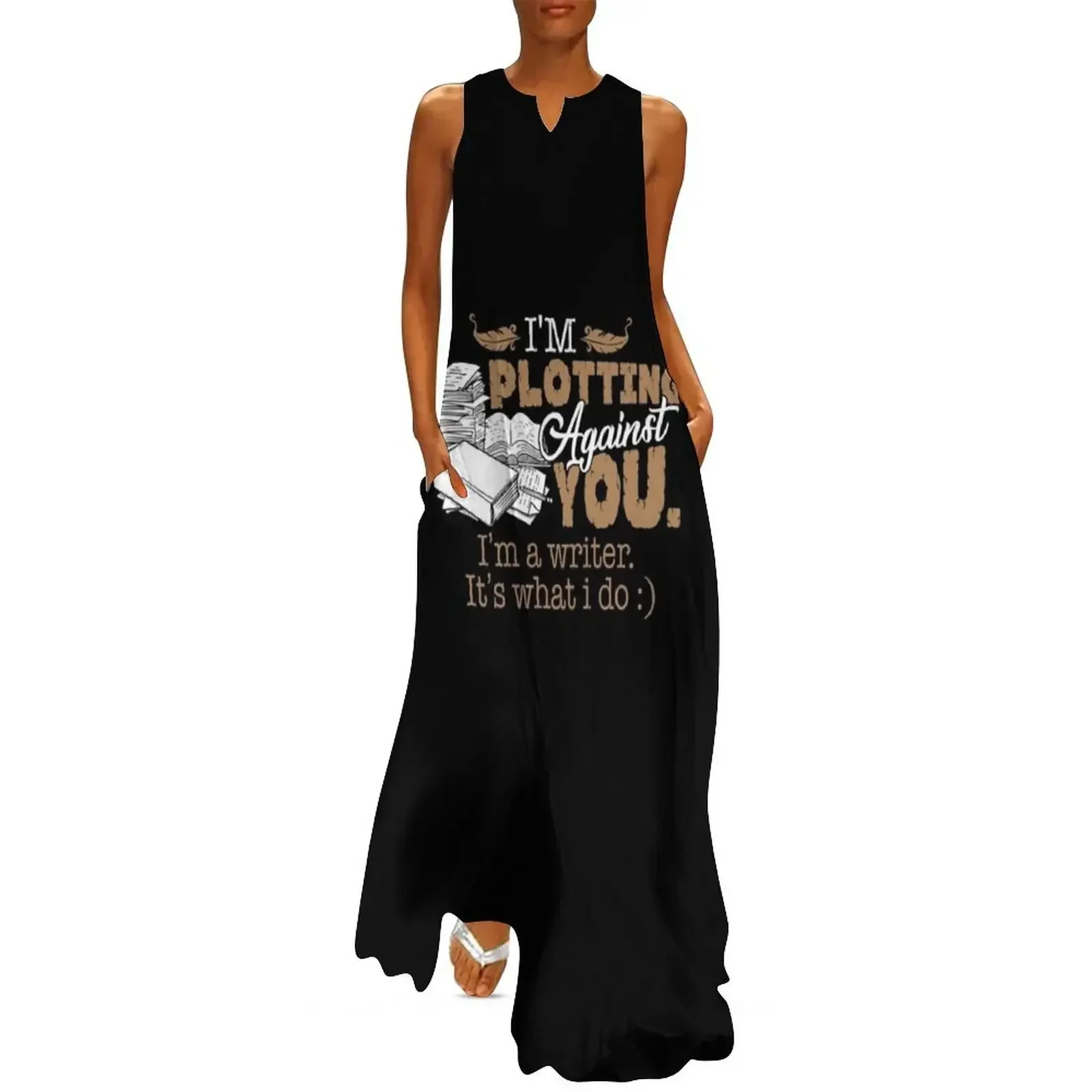 

I'm Plotting Against You I'm A Writer It's What I Do Long Dress Woman clothing Dress