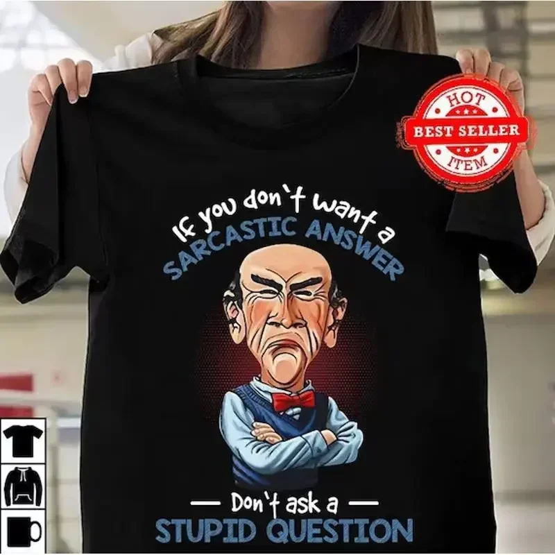 Jeff Dunham If You Don'T Want A Sarcastic Answer T Shirt Full Size S 5Xl
