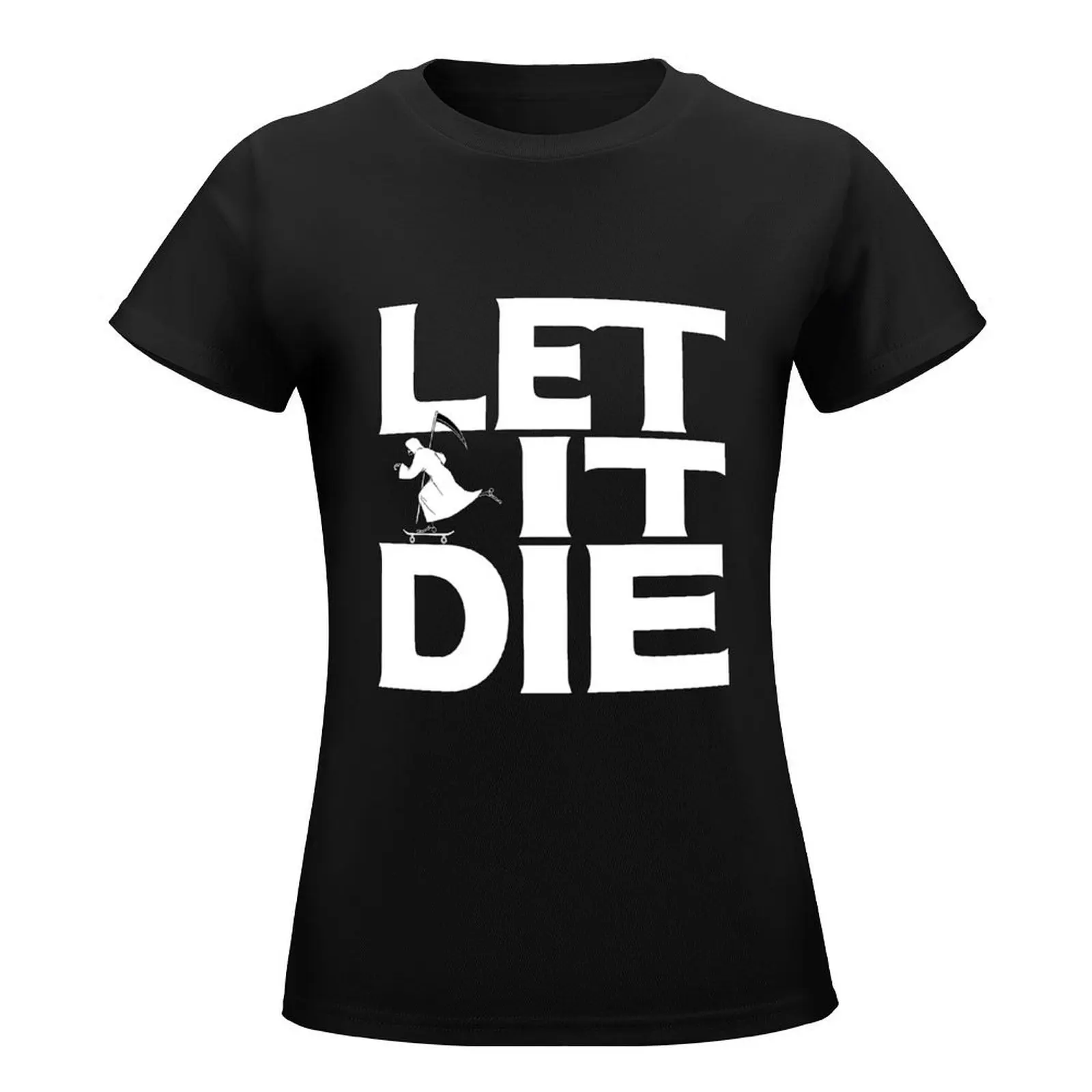 Let it Die Logo for dark shirts T-Shirt aesthetic clothes summer clothes tops t-shirts for Women graphic tees funny