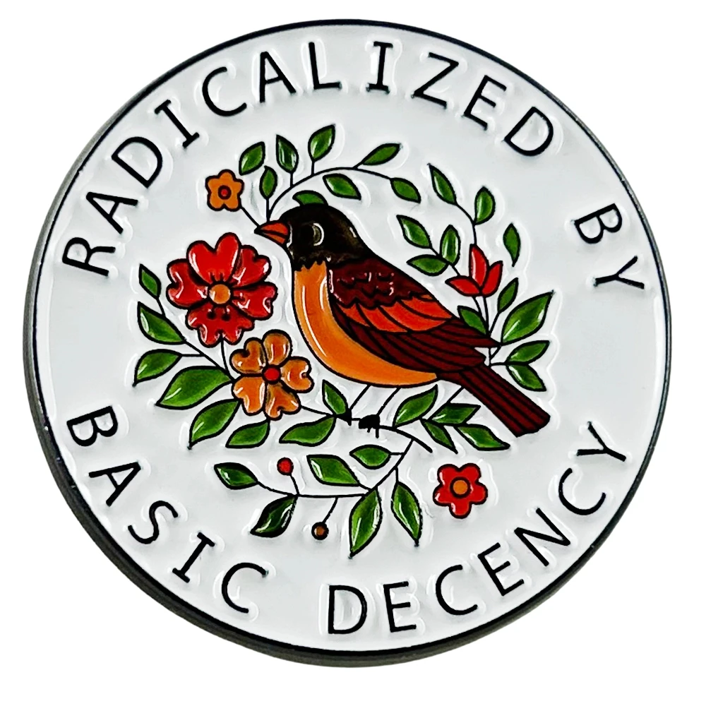 Radicalized By Basic Decency Enamel Pin Equal Rights Badge Little Bird Flower Brooch Justice Activism Democrat Jewelry Lapel Pin