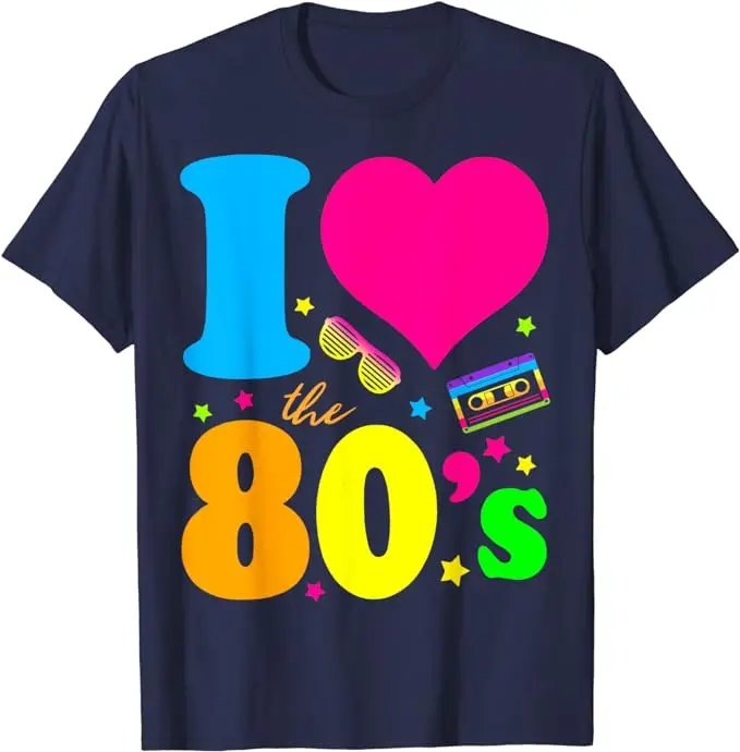 I Love The 80'S T-Shirt 80's 90's Costume Party Tee T-Shirt Retro Style Saying Tee Short Sleeve Lovely Graphic Outfits Cute Tops