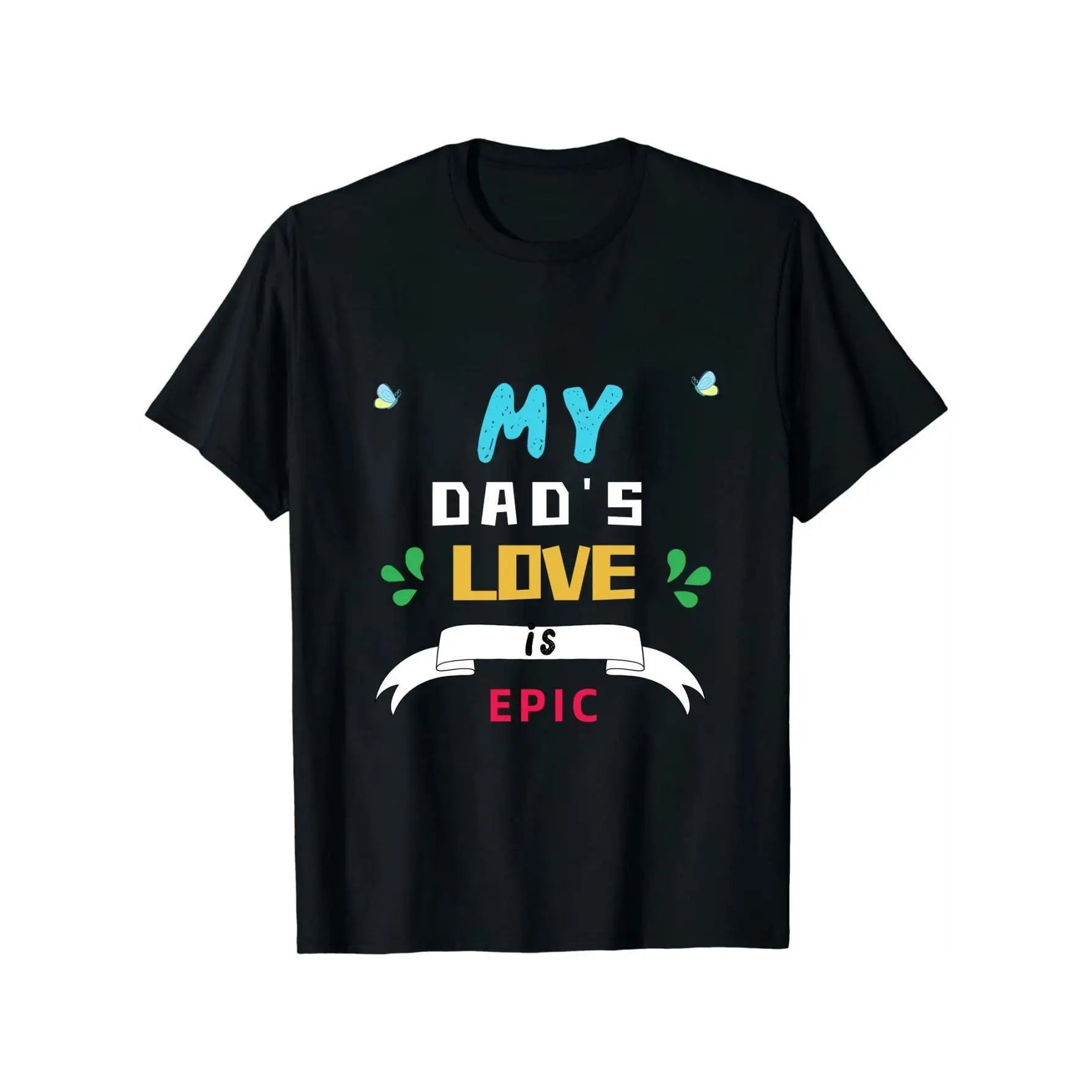 

Women's 100% Cotton Stretch T-Shirt - "My Dad's Love is Epic" Graphic Print with Colorful Hearts & Raindrops, Round Neck Casual