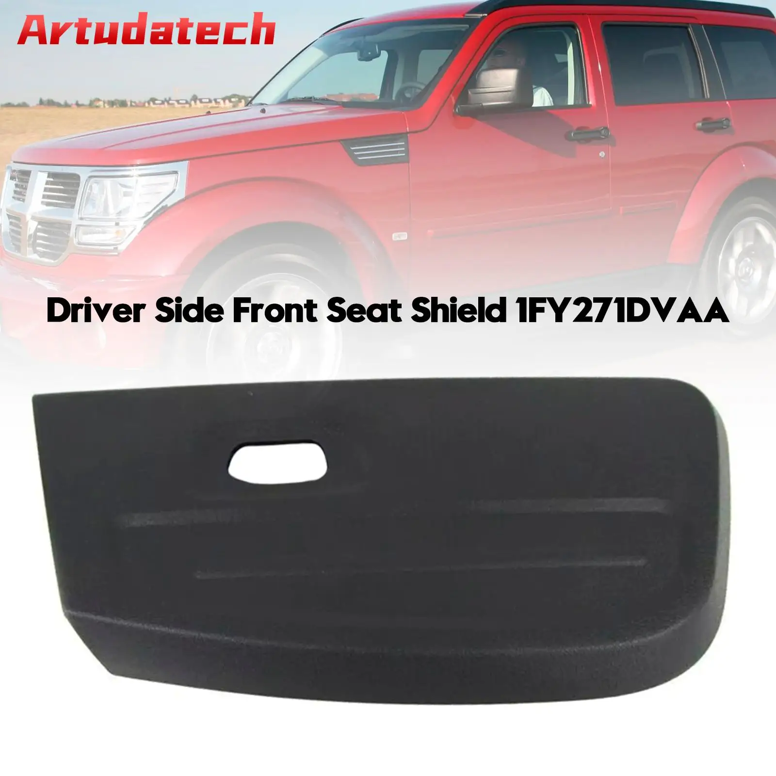 

Artudatech LH Driver Side Front Seat Shield 1FY271DVAA For Dodge Nitro 2007 2008 2009 Car Accessoreis