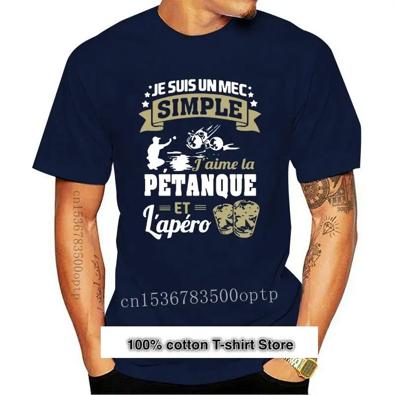 New je suis un mec simple j aime la petanque et lapero t shirt men Customized 100% cotton O Neck Gift Comical Spring tshirt