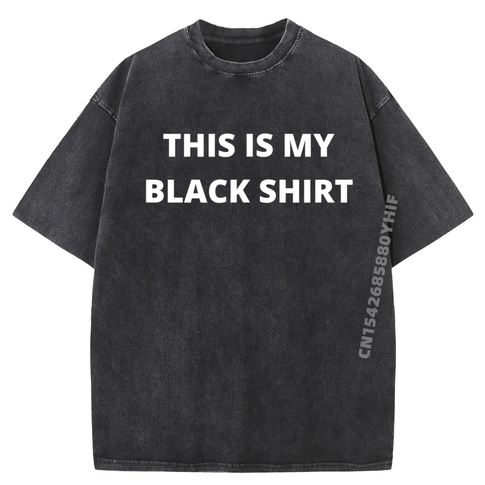 

Latest Printed Tshirt This Is My Black Funny Plain Text Graphic Shirts Classic Washed Shirts For Men England Style