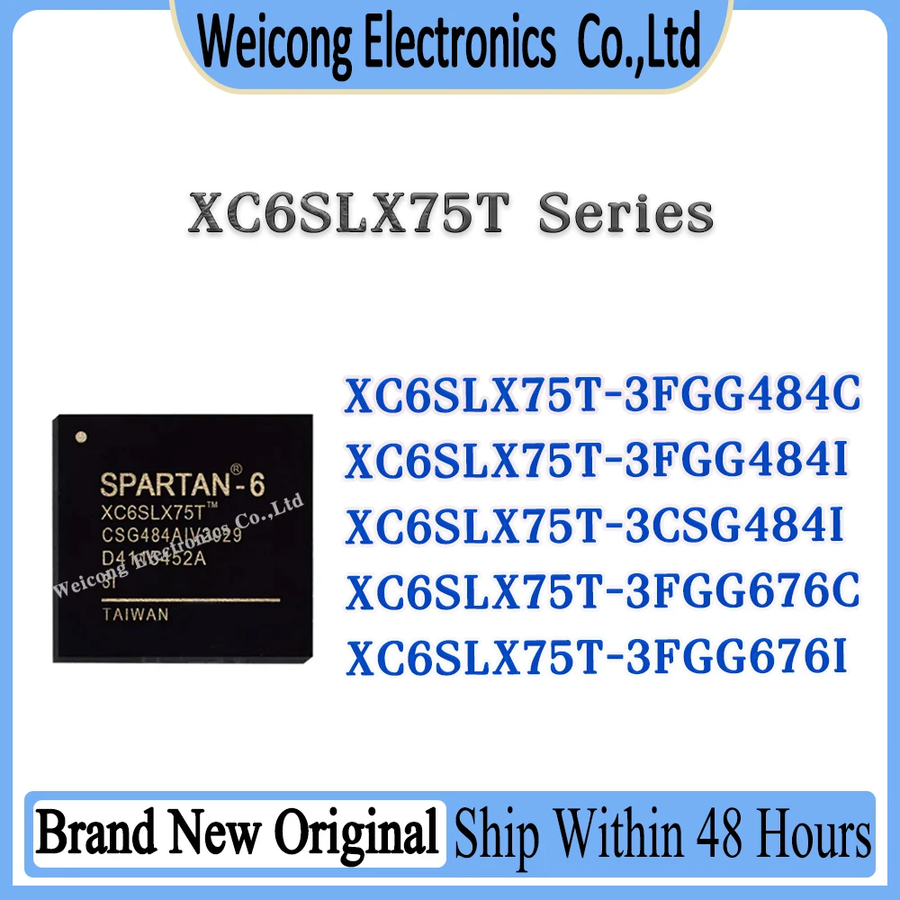 XC6SLX75T-3CSG484I XC6SLX75T-3FGG676I XC6SLX75T-3FGG676C XC6SLX75T-3FGG484I XC6SLX75T-3FGG484C XC6SLX75T XC6SLX75 IC Chip BGA