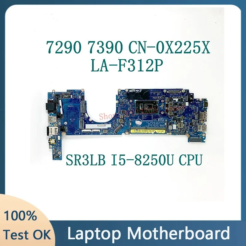 X225X 0X225X CN-0X225X LA-F312P W/ SR3LB I5-8250U CPU High Quality Mainboard For 7290 7390 Laptop Motherboard 100% Working Well