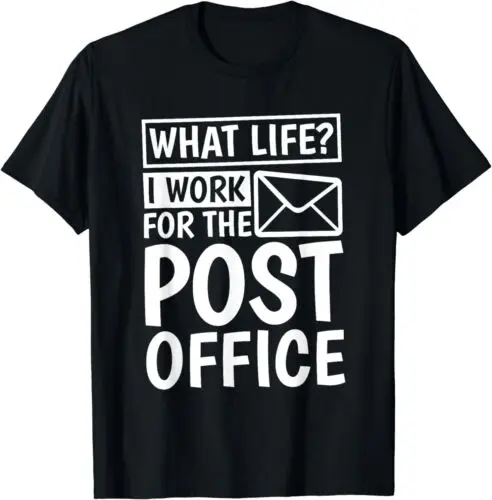  What Life I Work For The Post Office, Postal Worker T-Shirt S-3XL