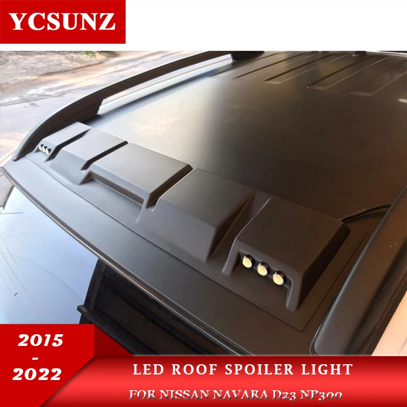 

Matte Black LED Roof Spoiler Light For Nissan Navara D23 NP300 2015 2016 2017 2018 2019 2020 2021 2022 Car Accessories