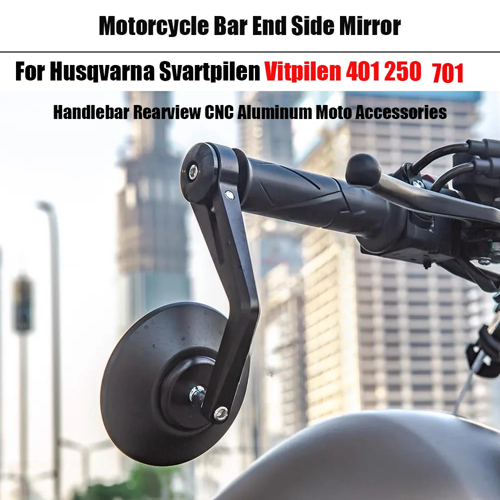 Motorcycle Bar End Zijspiegel Voor Husqvarna Svartpilen Vitpilen 401 250 701 Stuur Achteruitkijkspiegel CNC Aluminium Moto Accessoires