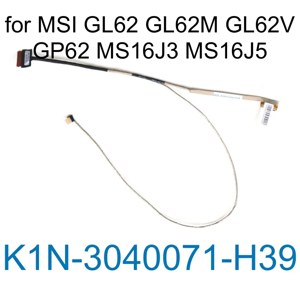 LCD LVDS Screen Cable for MSI GL62 GL62M GL62V GP62 MS16J3 MS16J5 LED EDP Cable 30pins Video Connector K1N 3040071 H39 New