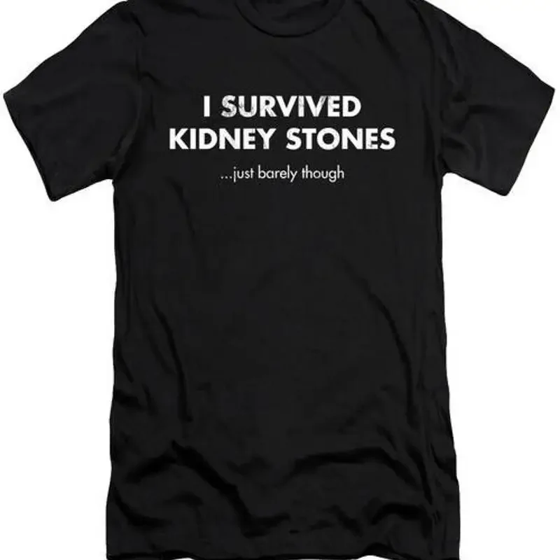 I Survived Kidney Stones Just Barely Though T Shirt S 2XL
