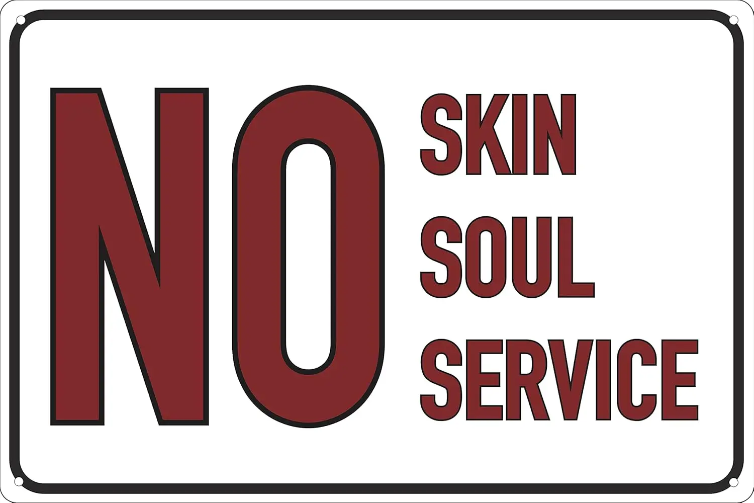 No Skin No Soul No Service 12