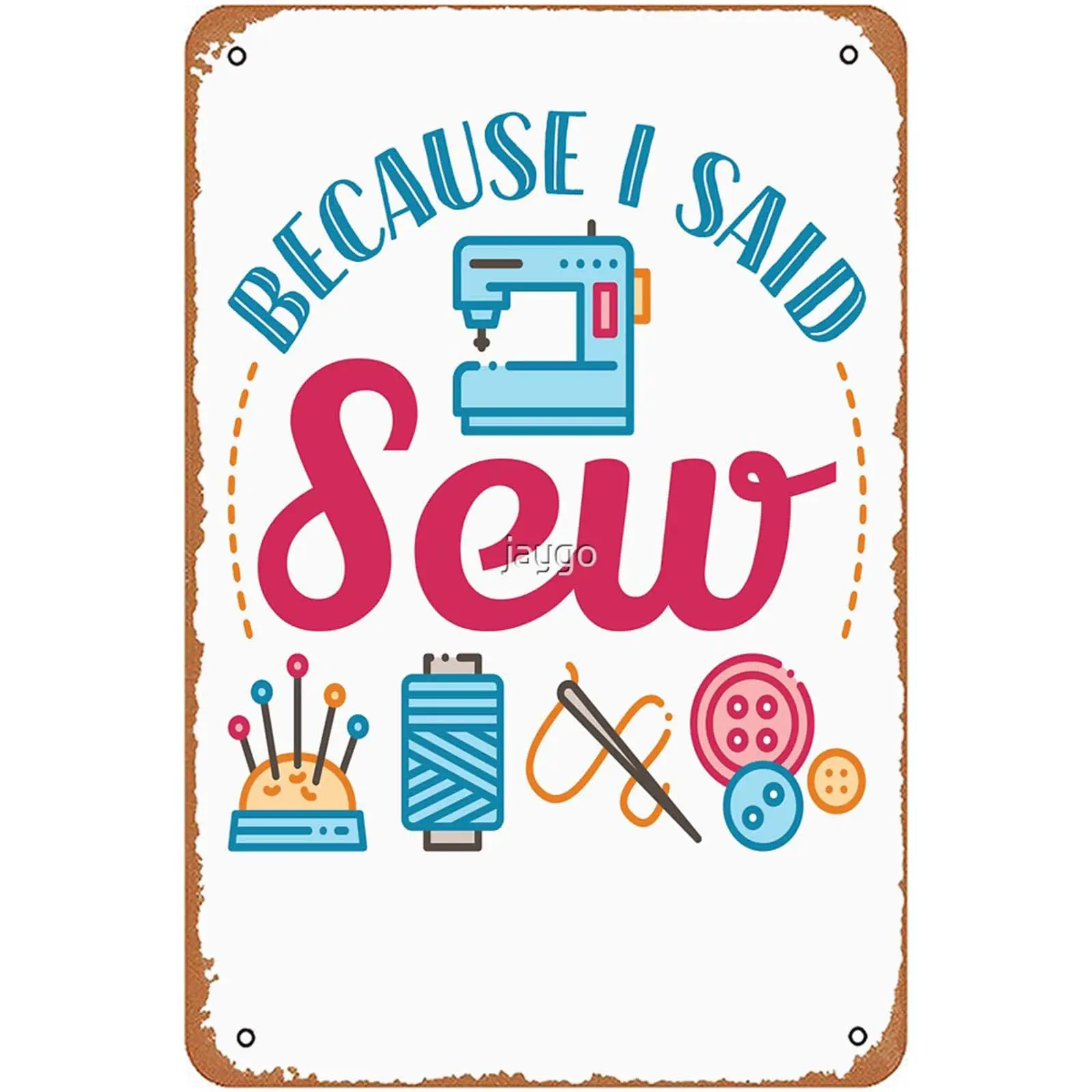 Because I Said Sew Funny Sewing Lover Pun Sign Wall Decor Art Poster Vintage Metal Tin Sign for Funny Garage Bathroom Man Cave O