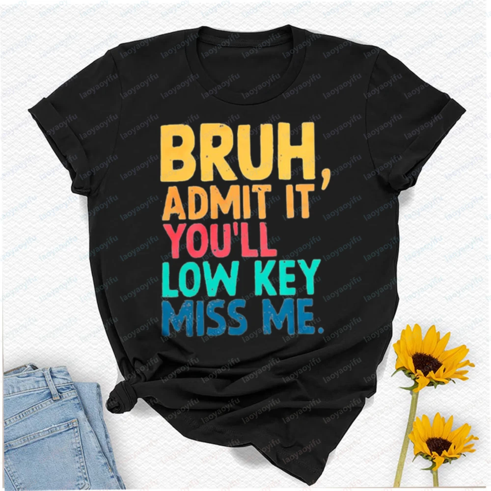 Bruh Admit It You'll Low Key Miss Me Teacher Two Sided T-Shirt Harajuku Graphic T Shirts Oversized T Shirt Y2k Clothes Gothic