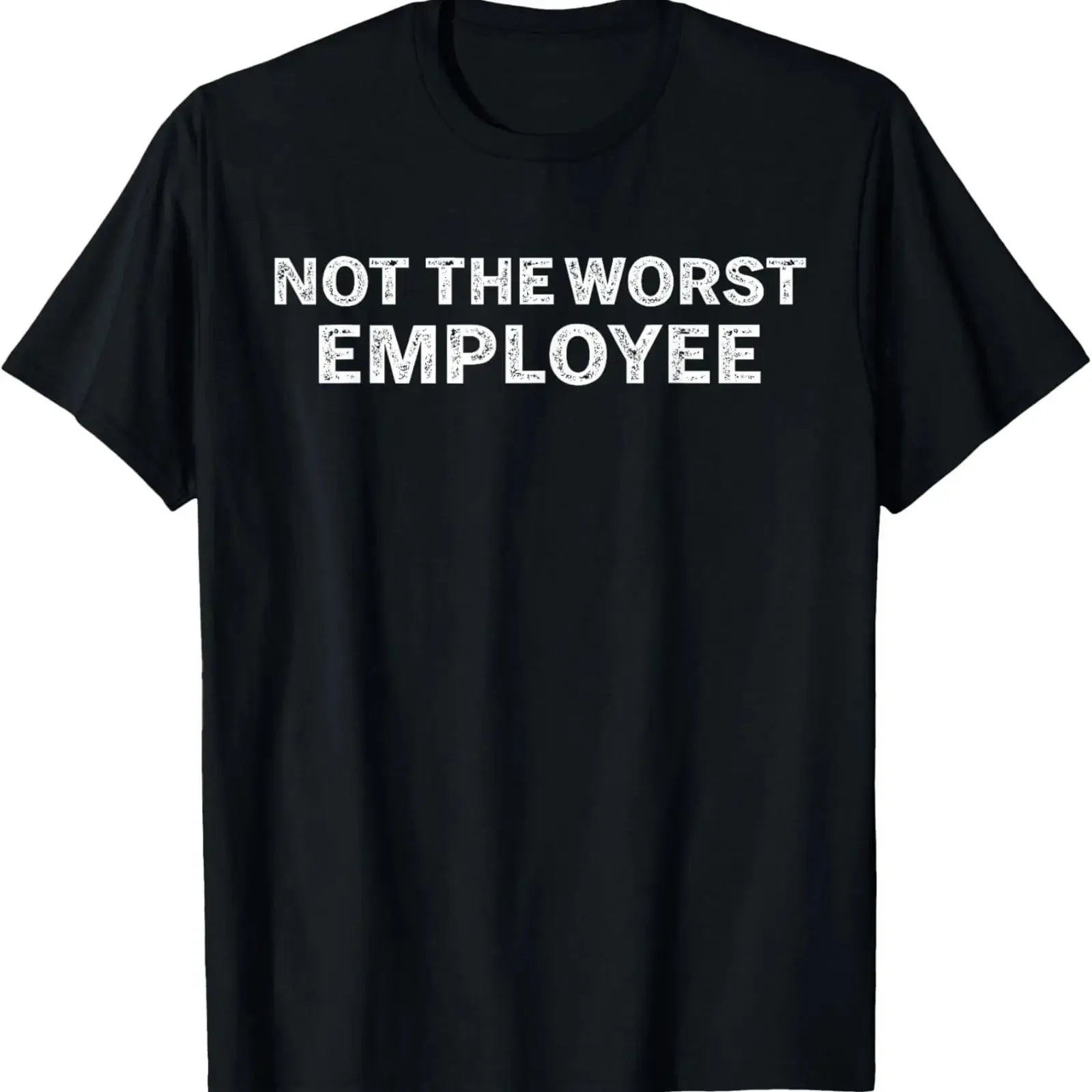 Not The Worst Employee Funny Sarcastic Office Joke T Shirt vintage Washed homme fashion Soft Stylish Comfortable