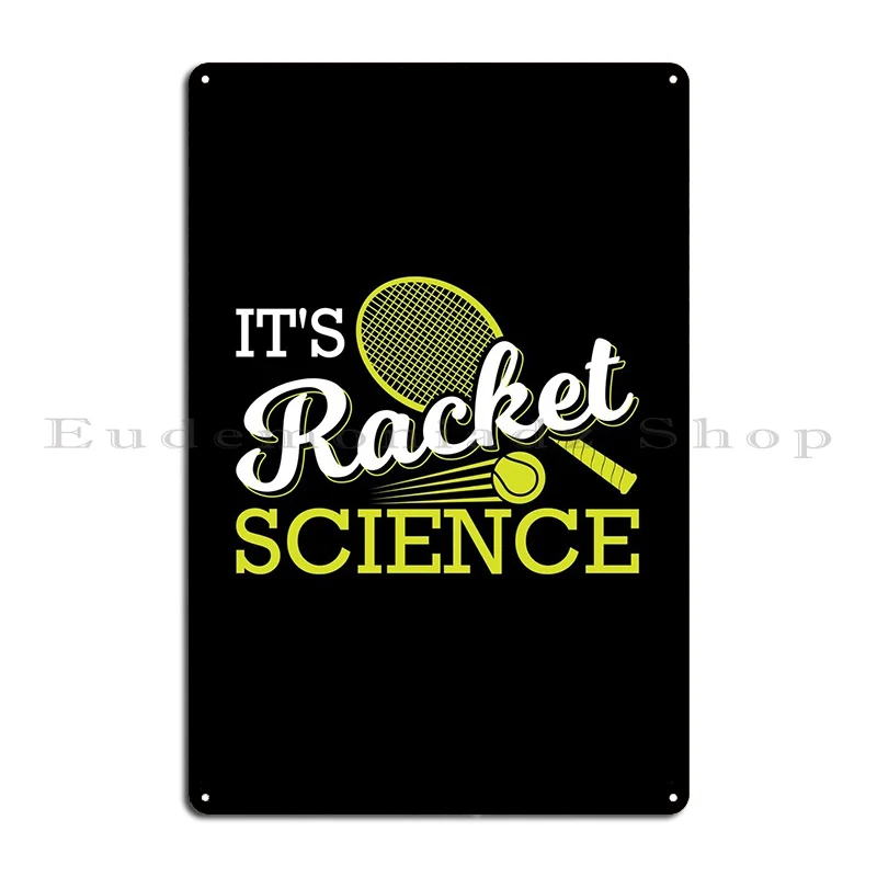 Its Racket Science Tennis Metal Plaque Cinema Vintage Create Custom Living Room Tin Sign Poster