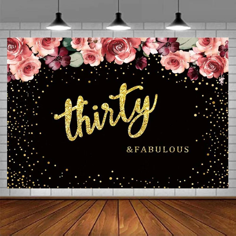 Photography Backdrop Thirty And Fabulous Pink Flowers Gold Glitter 30th Birthday Background Women Party Supplies Fete Day Banner