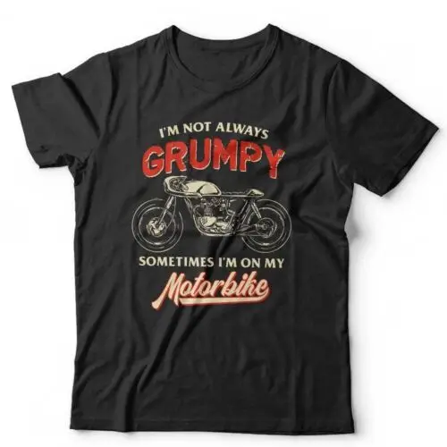 I'm Not Always Grumpy Motorbike TShirt Unisex Biker Bike Fathers Day Birthday