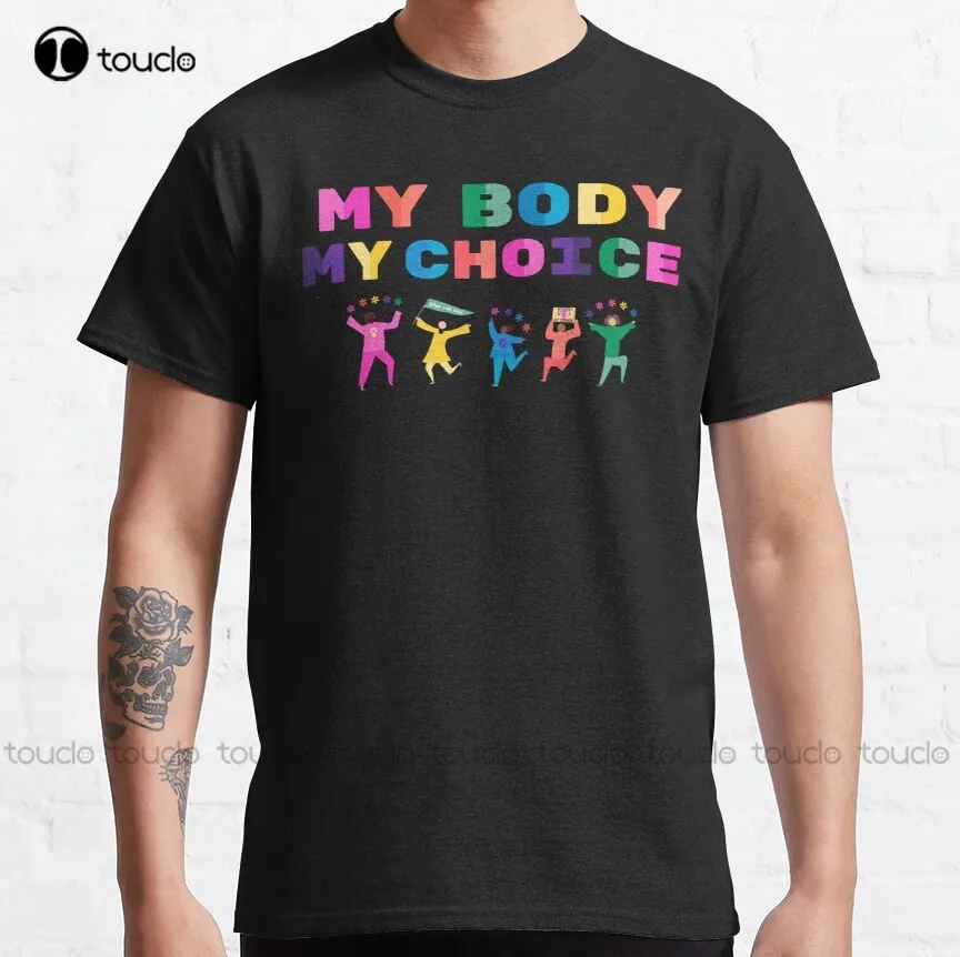 

My Body My Choice - Womens Rights - Abortion Rights - Pro Choice Classic T-Shirt Abortion Ban Women Shirts Fashion Tshirt Summer