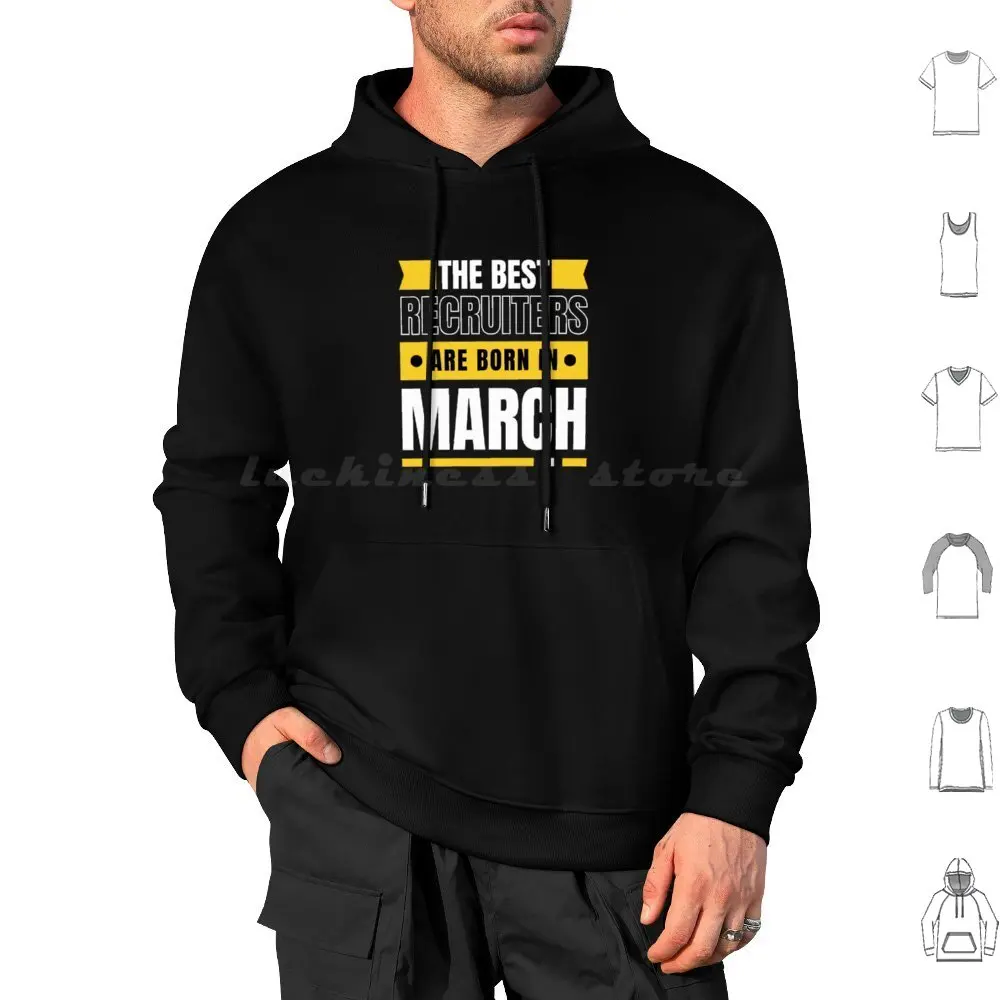 

The Best Recruiters Are Born In March Pisces Aries Hoodie cotton Long Sleeve March Recruiter Birthday Recruiting Christmas I