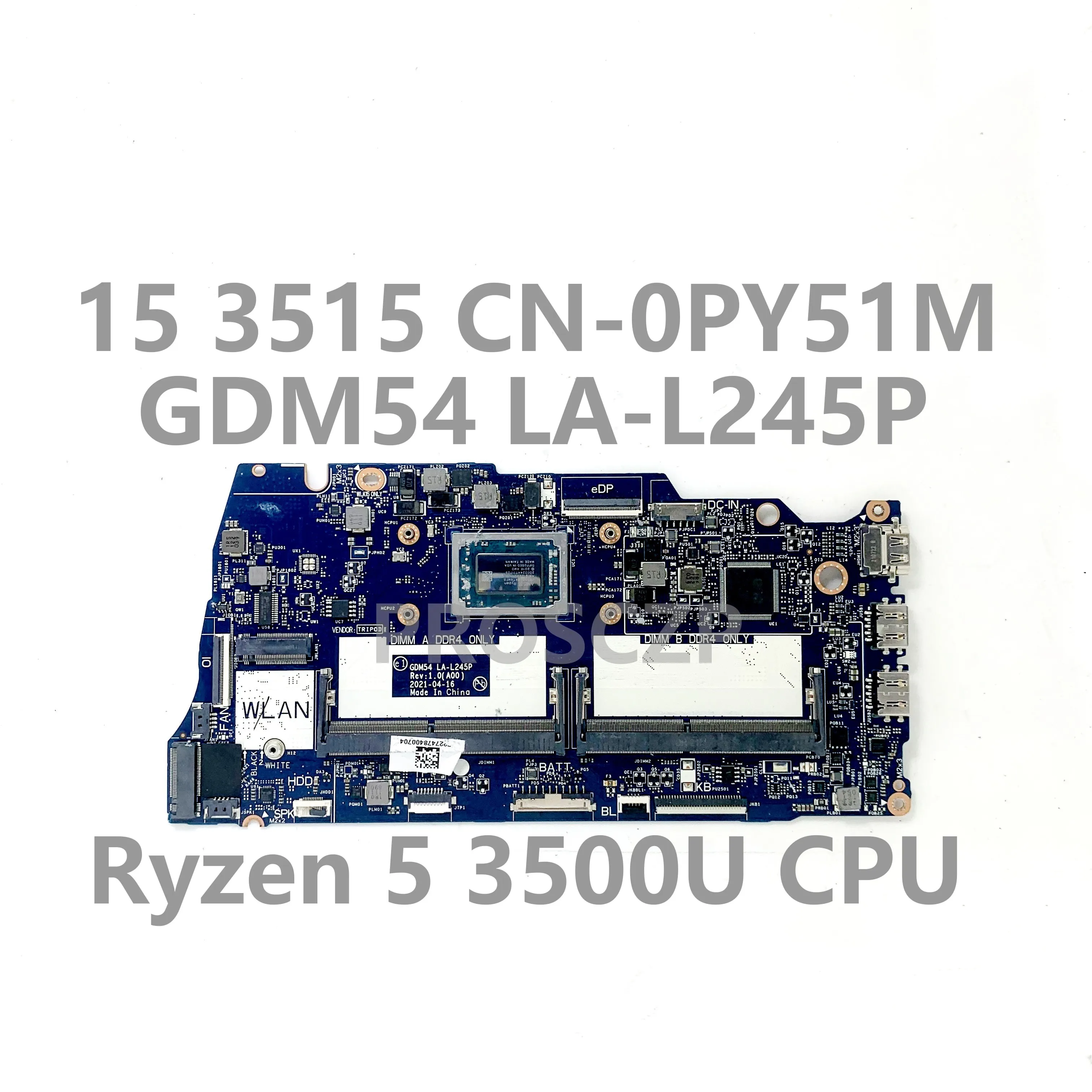 

Mainboard CN-0PY51M 0PY51M PY51M FOR DELL INSPIRON 15 3515 Laptop Motherboard GDM54 LA-L245P With Ryzen 5 3500U CPU 100% Tested