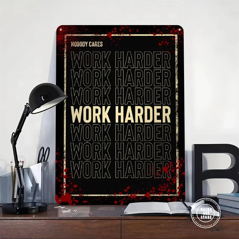 Work Harder Printed Poster Customized Wall Art Retro Vintage Metal Tin Signs for Home Desk Decor Living Room Decorations House