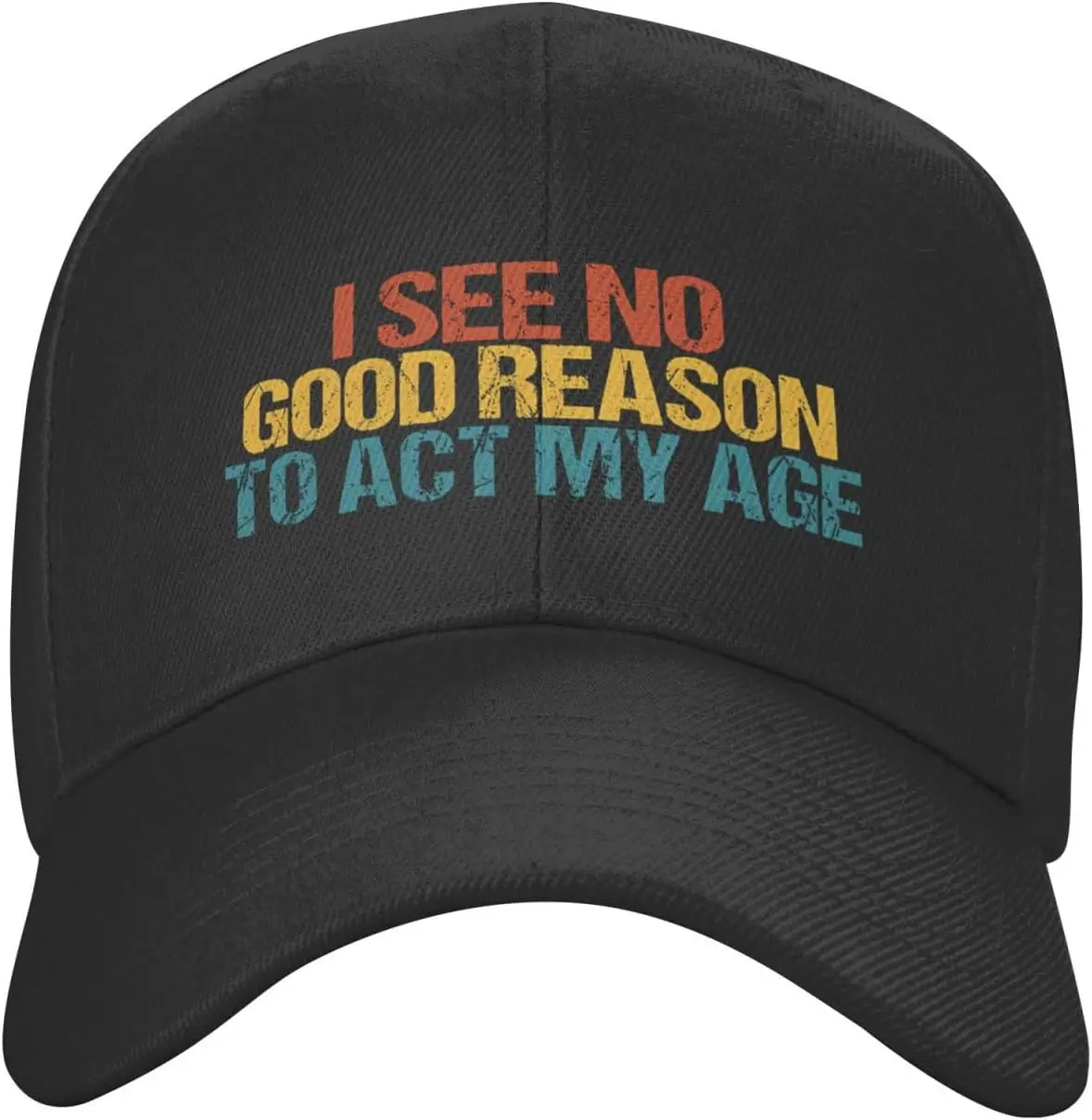 I See No Good Reason to Act My Age Funny Soft Baseball Cap Perfect for Adding a Playful Touch to Your Outfits