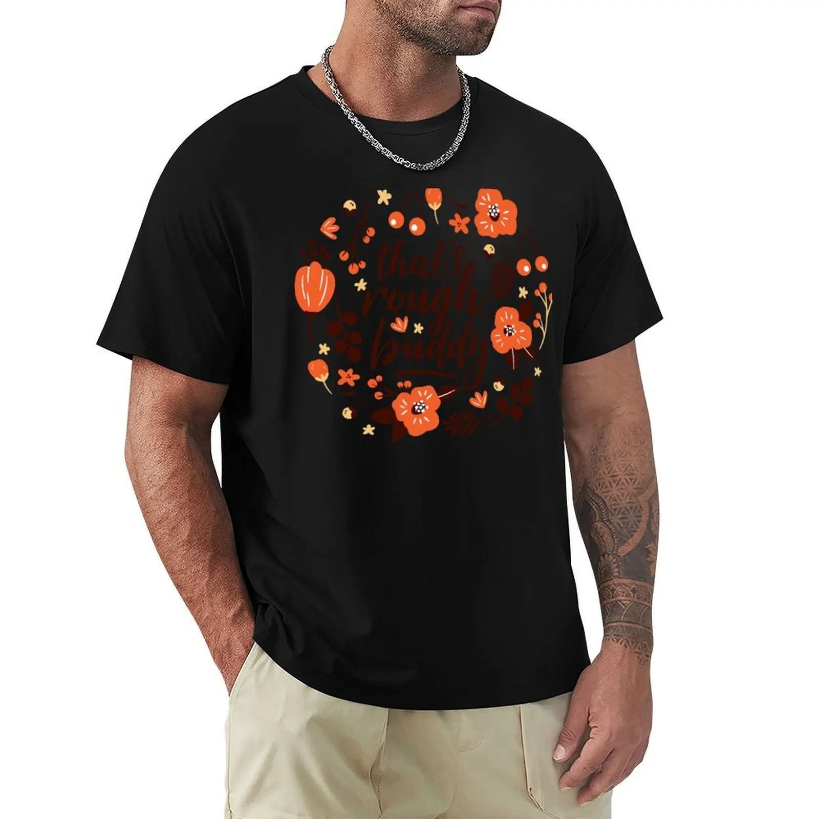 That's Rough, Buddy T-Shirt Work Wear Breathable Tee