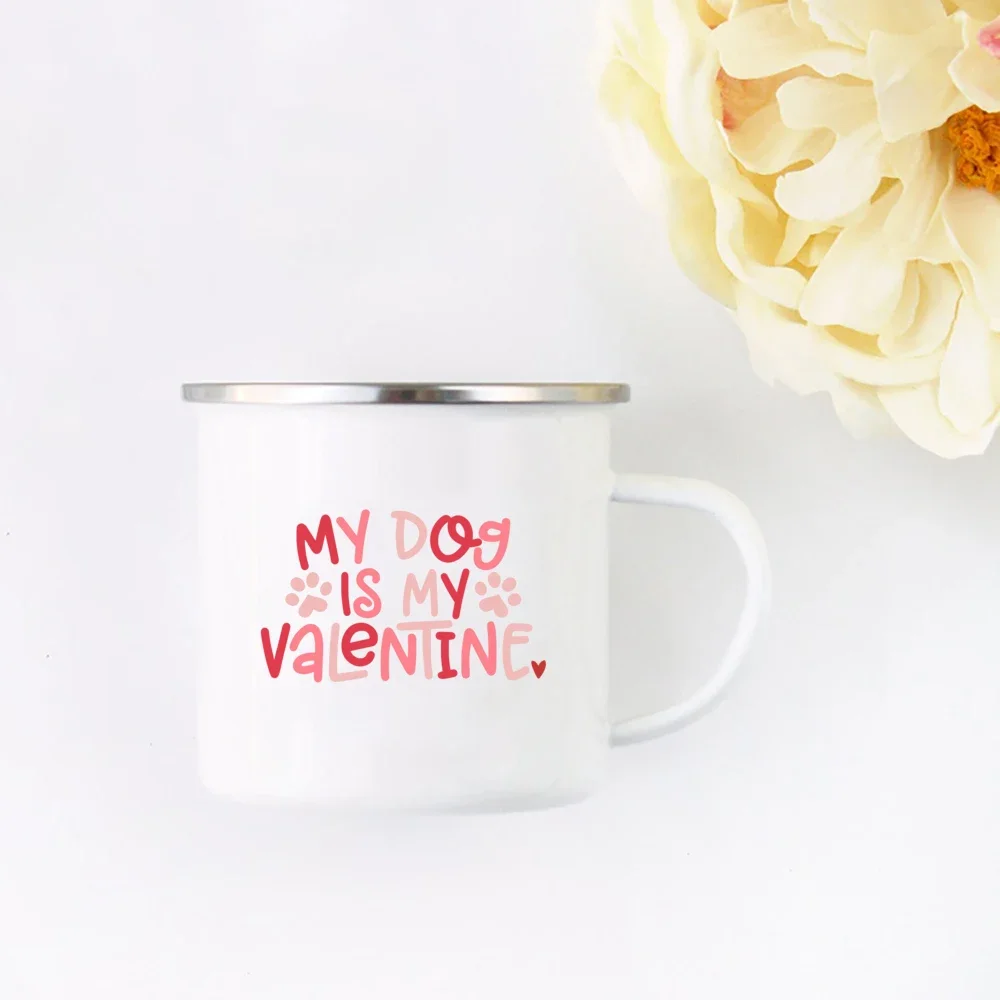 MY DOG IS MY valentine printed Drink Cup Enamel handle Coffee Cups Campfire party Drinkware Mug Pet Memorial Gift for Pet Lover