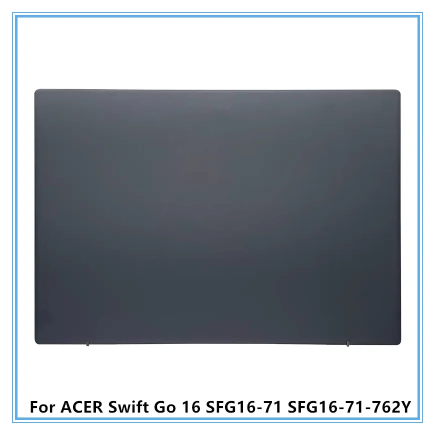 For ACER Swift Go 16 SFG16-71 SFG16-71-762Y Laptop LCD Housing Top Lid Back Cover