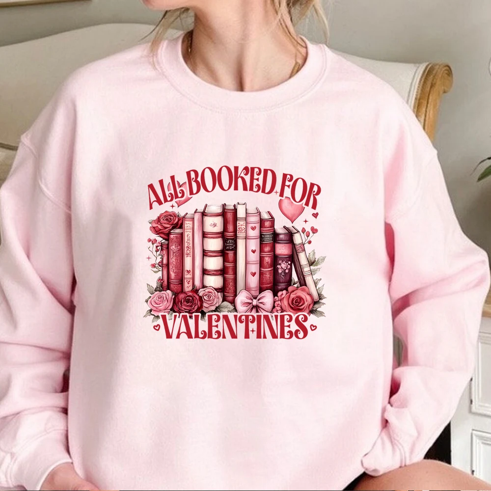 Aesthetic All Booked for Valentines Sweatshirt  Design Floral Valentine Shirt Book Lover Sweater Unisex Long Sleeves Sweatshirts