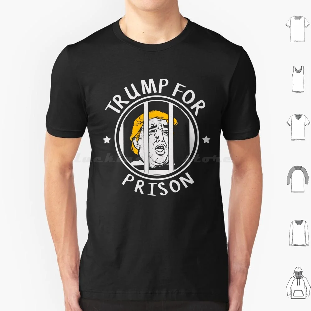 Donald Trump For Prison T Shirt Big Size 100% Cotton Trump To Jail Insurrection Traitor 20 25 Years In Prison Funny But Her