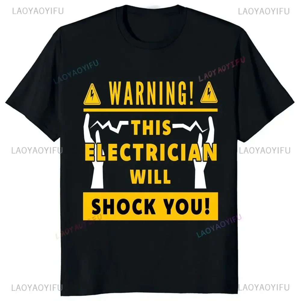 Electricians Were Created Because Engineers Also Needed Hero T-shirts Harajuku Short Sleeved Unisex Graphic Oversized T-shirts