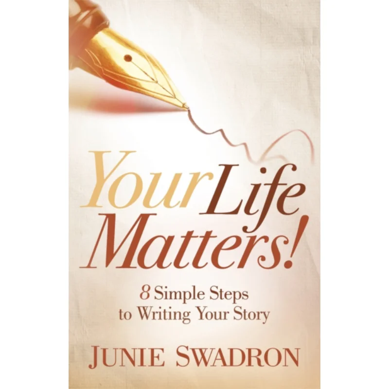 Your Life Matters 8 Simple Steps To Writing Your Story Junie Swadron Grove Press 9781642799514 Book