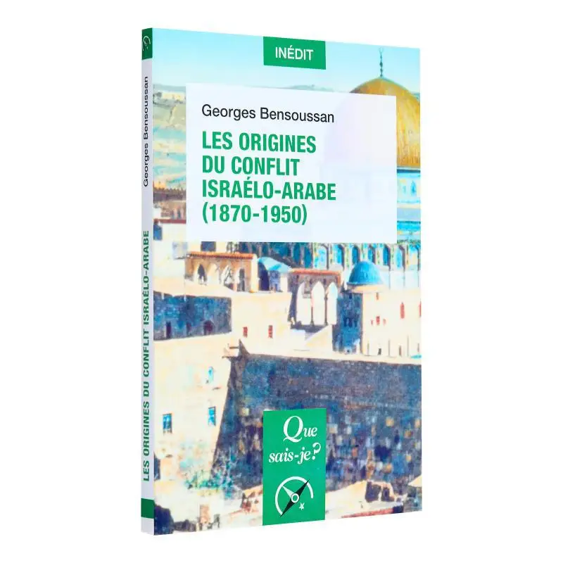 The Origins Of The Arabisraeli Conflict 18701950 Georges Bensoussan Que SaisJe 9782130794899 Book
