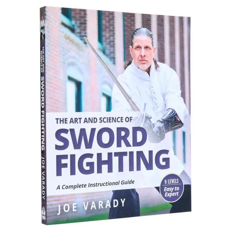 

The Art And Science Of Sword Fighting A Complete Instructional Guide Joe Varady YMAA Publication Center 9781594399879 Book